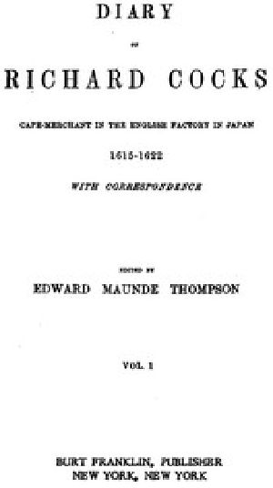 [Gutenberg 46803] • Diary of Richard Cocks, Volume 1 / Cape-Merchant in the English Factory in Japan, 1615-1622, with Correspondence